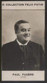 Photographie de la collection F&eacute;lix Potin (4 x 7,5 cm) repr&eacute;sentant : Paul Fug&egrave;re, com&eacute;dien.. FUGERE (Paul) - (Photo de la 2e collection F&eacute;lix Potin) ...