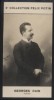 Photographie de la collection Félix Potin (4 x 7,5 cm) représentant : Georges Cain, peintre et auteur dramatique.. CAIN (Georges) - (Photo de la 2e ...
