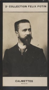 Photographie de la collection F&eacute;lix Potin (4 x 7,5 cm) repr&eacute;sentant : L&eacute;on Calmettes, m&eacute;decin.. CALMETTES (L&eacute;on) - (Photo de la 2e collection F&eacute;lix ...