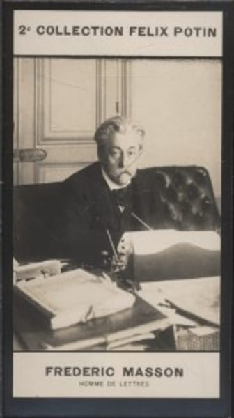 Photographie de la collection F&eacute;lix Potin (4 x 7,5 cm) repr&eacute;sentant : Fr&eacute;d&eacute;ric Masson, historien.. MASSON (Fr&eacute;d&eacute;ric) - (Photo de la 2e collection ...