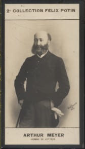 Photographie de la collection F&eacute;lix Potin (4 x 7,5 cm) repr&eacute;sentant : Arthur Meyer, journaliste.. MEYER (Arthur) - (Photo de la 2e collection F&eacute;lix ...