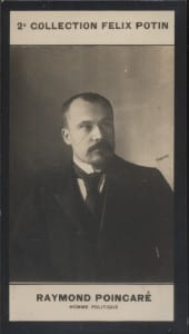 Photographie de la collection F&eacute;lix Potin (4 x 7,5 cm) repr&eacute;sentant : Raymond Poincar&eacute;, homme politique.. POINCARE Raymond - (Photo de la 2e ...