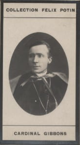 Photographie de la collection F&eacute;lix Potin (4 x 7,5 cm) repr&eacute;sentant : Cardinal Gibbons.. GIBBONS (Jacques) 