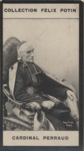 Photographie de la collection F&eacute;lix Potin (4 x 7,5 cm) repr&eacute;sentant : Mgr Albert Perraud - Cardinal.. PERRAUD Albert (Cardinal) 