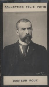 Photographie de la collection Félix Potin (4 x 7,5 cm) représentant : Docteur Roux.