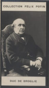 Photographie de la collection Félix Potin (4 x 7,5 cm) représentant : Albert - Duc de Broglie. Historien et homme politique.