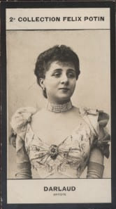 Photographie de la collection F&eacute;lix Potin (4 x 7,5 cm) repr&eacute;sentant : Jeanne Darlaud, com&eacute;dienne.. DARLAUD (Jeanne) - (Photo de la 2e collection F&eacute;lix ...