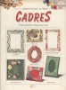 Cadres. Projets illustrés à réaliser pas à pas.. COLLECTIF 
