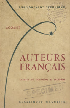 Auteurs français. Classes de 4e (quatrième) et 3 e (troisième) de l'enseignement technique.. COMET J.