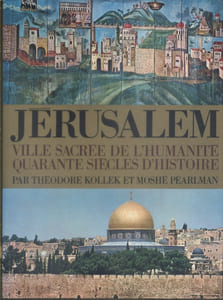 Jérusalem. Ville sacrée de l'humanité. Quarante siècles d'histoire.