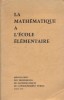 La mathématique à l'école élémentaire.. ASSOCIATION DES PROFESSEURS DE MATHEMATIQUES DE L'ENSEIGNEMENT PUBLIC 