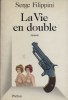 La vie en double.. FILIPPINI Serge 