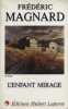 L'enfant mirage.. MAGNARD Frédéric 