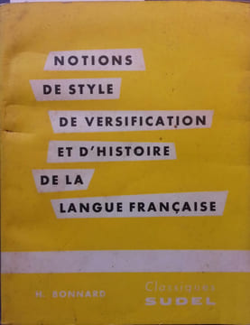 Notions de style, de versification et d'histoire de la langue française.. BONNARD H.