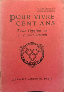 Pour vivre cent ans. Toute l'hygiène en 22 commandements.