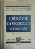 Urologie, gynécologie médicales.. SERGENT Emile - RIBADEAU-DUMAS L. - BABONNEIX L. (sous la direction de) 