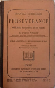 Nouveau catéchisme de persévérance ou catéchisme des pensions et des fidèles.