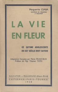 La vie en fleur. 1re partie seule : Ce qu'une adolescente du XX e siècle doit savoir.