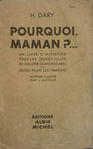 Pourquoi, maman? ... Un livre d'initiation pour les jeunes filles de douze à quatorze ans; Un guide pour les parents.