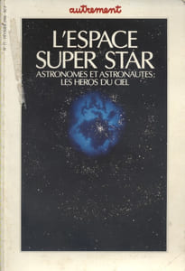 Autrement N° 77. L'espace super star. Astronomes et astronautes : Les héros du ciel.
