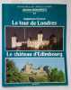 Grands monuments. Chefs-d'oeuvre de l'art - Merveilles du Monde. N&deg; 28 : La Tour de Londres et le Ch&acirc;teau d'Edimbourg.. GRANDS MONUMENTS Nombreuses ...