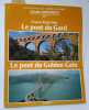 Grands monuments. Chefs-d'oeuvre de l'art - Merveilles du Monde. N&deg; 29 : Le pont du Gard et le Pont du Golden Gate.. GRANDS MONUMENTS Nombreuses ...