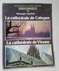 Grands monuments. Chefs-d'oeuvre de l'art - Merveilles du Monde. N&deg; 48 : La cath&eacute;drale de Cologne et la Cath&eacute;drale de Vienne.. GRANDS MONUMENTS ...