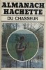 Almanach Hachette du chasseur.. PLANTAIN Paul-Henry 