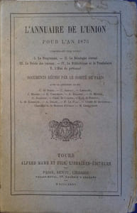 L'annuaire de l'Union pour l'an 1875. 1 - Le programme. 2 - Le décalogue éternel. 3 - Le précis des travaux. 4 - La bibliothèque et le vocabulaire. 5 - L'état du personnel.