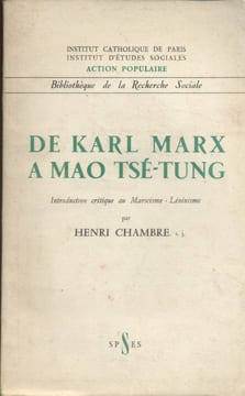 De Karl Marx à Mao Tsé-Tung. Introduction critique au marxisme-léninisme.. CHAMBRE Henri