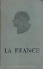 La France : Les institutions, la vie sociale et économique, la vie intellectuelle, la France d'outre-mer et l'union française.. LA FRANCE 