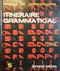 Itinéraire grammatical 2. Classe de 5e (cinquième).. GRUNENWALD J. - MITTERAND H. - MANCIET E. 