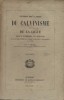 Histoire des guerres du calvinisme et de la Ligue dans l'Auxerrois, le Sénonais et les autres contrées qui forment aujourd'hui le département de ...
