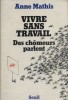 Vivre sans travail. Des chômeurs parlent.. MATHIS Anne 