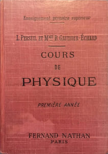 Cours de physique. A l'usage des écoles primaires supérieures et des candidats au brevet élémentaire. Première année.