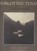 Forgotten Texas. A wilderness portfolio.. BRADSHAW Reagan - SMITH Griffin 
