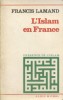 L'Islam en France.. LAMAND Francis 