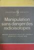 Manipulation sans danger des radioisotopes.. AGENCE INTERNATIONALE DE L'ENERGIE ATOMIQUE 