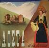 Aosta et sa province (Aoste).. ENTE PROVINCIALE PER IL TURISMO - AOSTE - FERROVIE DELLO STATO Couverture illustrée par W. Rossi.