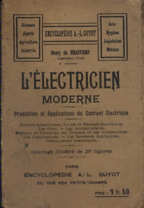L'électricien moderne. Production et applications du courant électrique.