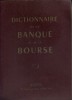 Dictionnaire de la banque et de la bourse.. UNE EQUIPE DE BANQUIERS 