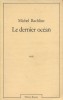 Le dernier océan.. RACHLINE Michel 