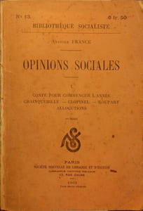 Opinions sociales. Tome 1 seul. Conte pour commencer l'année. Crainquebille. Clopinel. Roupart. Allocutions.