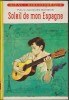 Soleil de mon Espagne.. BONZON Paul-Jacques Illustrations de François Batet.