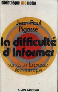 La difficulté d'informer. Vérités sur la presse économique.
