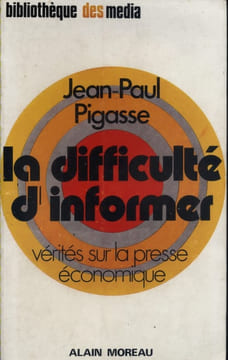 La difficulté d'informer. Vérités sur la presse économique.. PIGASSE Jean-Paul 