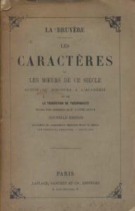 Les caractères ou les moeurs de ce siècle. Suivis du Discours à l'Académie et de la traduction de Théophraste.
