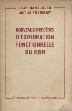 Nouveaux procédés d'exploration fonctionnelle du rein.. HAMBURGER Jean - RYCKEWAERT Antoine