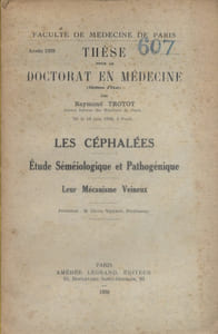 Thèse pour le doctorat en médecine : Les céphalées. Etude séméiologique et pathogénique. Leur mécanisme veineux.