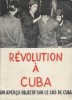 Révolution à Cuba. Un aperçu objectif sur le cas de Cuba.. CUBA 